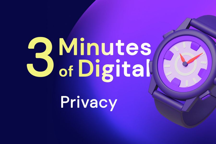 3 Minutes of Digital Privacy